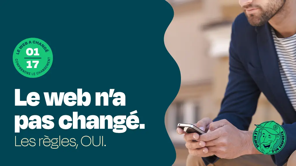 Pourquoi le web a changé et ce que tu dois comprendre