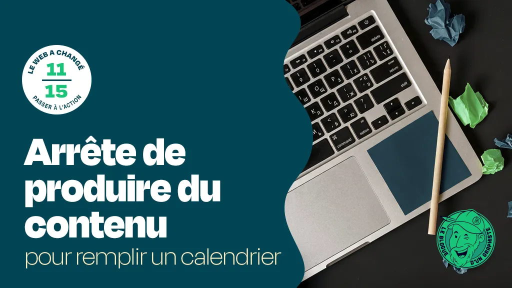 Arrête de produire du contenu pour remplir un calendrier. Ce n'est pas une bonne stratégie de contenu